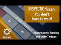 Reviewing while Scanning with INSPECTIONscan