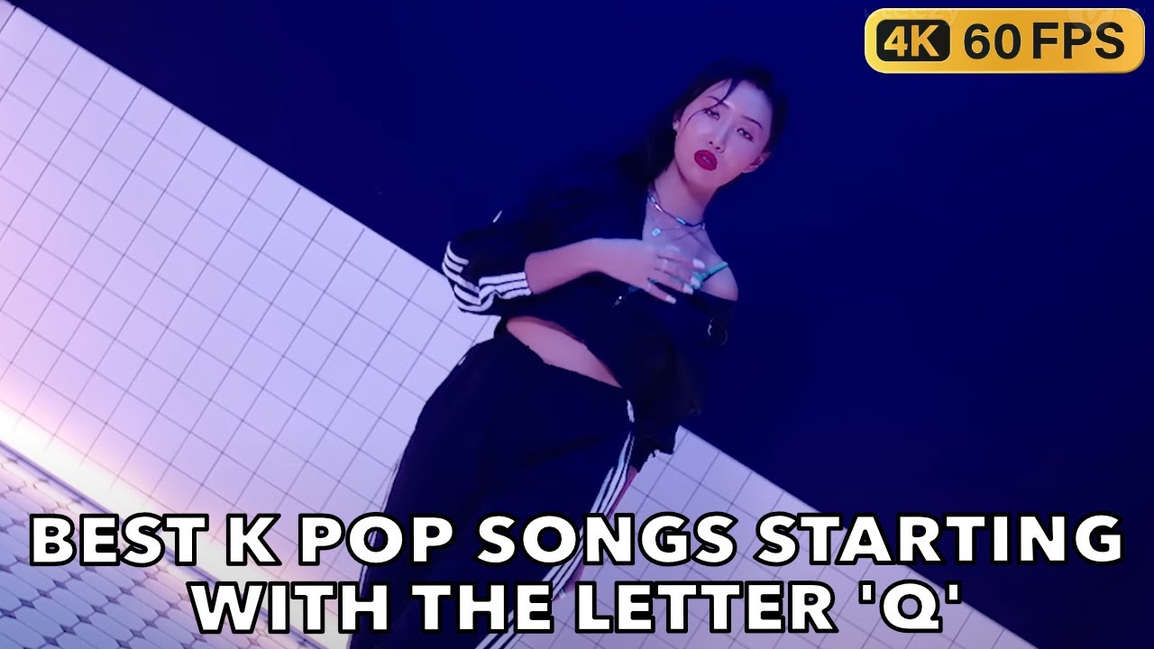 BEST K POP SONGS STARTING WITH THE LETTER 'Q'