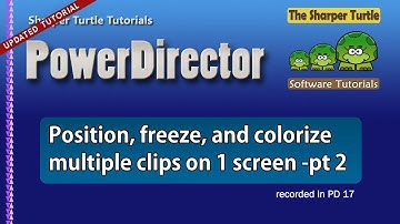 PowerDirector - Position, freeze, and colorize multiple clips on the screen - part 2