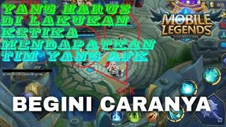 YANG HARUS DI LAKUKAN KETIKA MENDAPATKAN TIM AFK DI MOBILE LEGENDS - mobile legends indonesia