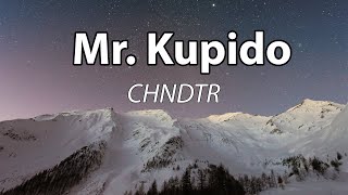 Mr. Kupido Lyrics - CHNDTR