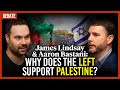 James lindsay  aaron bastani why does the left support palestine