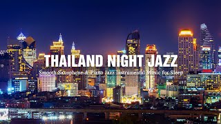 Thailand Night Jazz - Jazz Relaxing Sax Music & Ethereal Jazz Piano for Relax, Sleep & Stress Relief