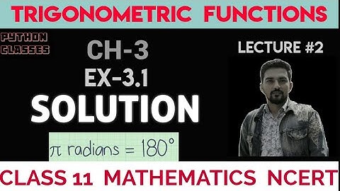 Trigonometric Functions || Ex-3.1 Solution Ch-3  Class-11|| NCERT MATHS || PYTHON CLASSES