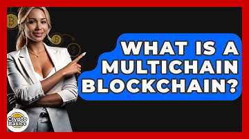What Is A Multichain Blockchain? - CryptoBasics360.com