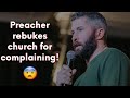 Preacher rebukes church for complaining 