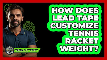 How Does Lead Tape Customize Tennis Racket Weight? - The Racket Xpert