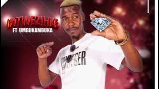 UMBUKAMBUKA Intwezinhle 