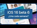 iOS 16 beta 6 ¿Hay novedades? 🤔 ¿Qué pasará hasta septiembre?