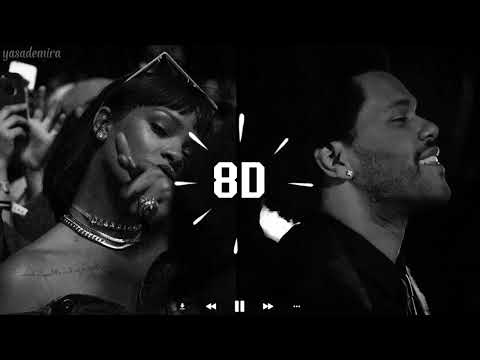 Rihanna X The Weeknd Where Have You Been X The Hills 8D AUDIO 8D SONG USE FONES USE HEADPHONES