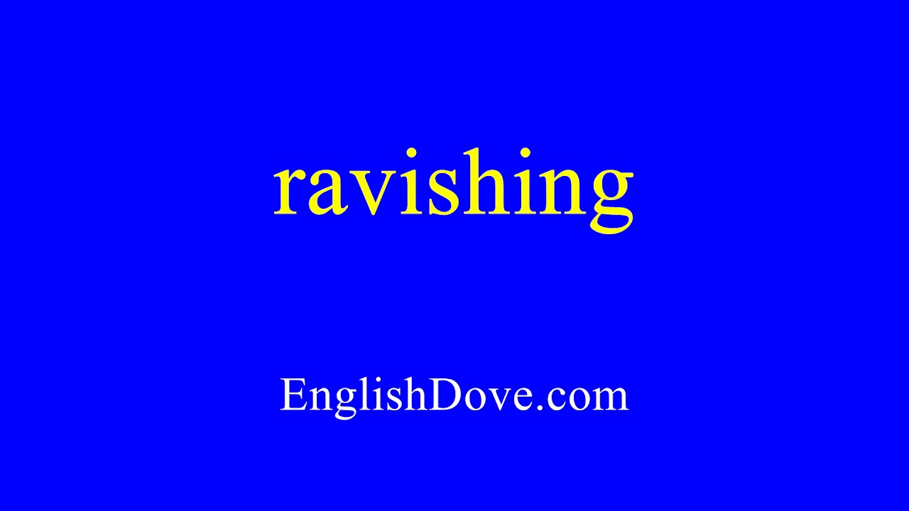 How to pronounce ravishing in American English.