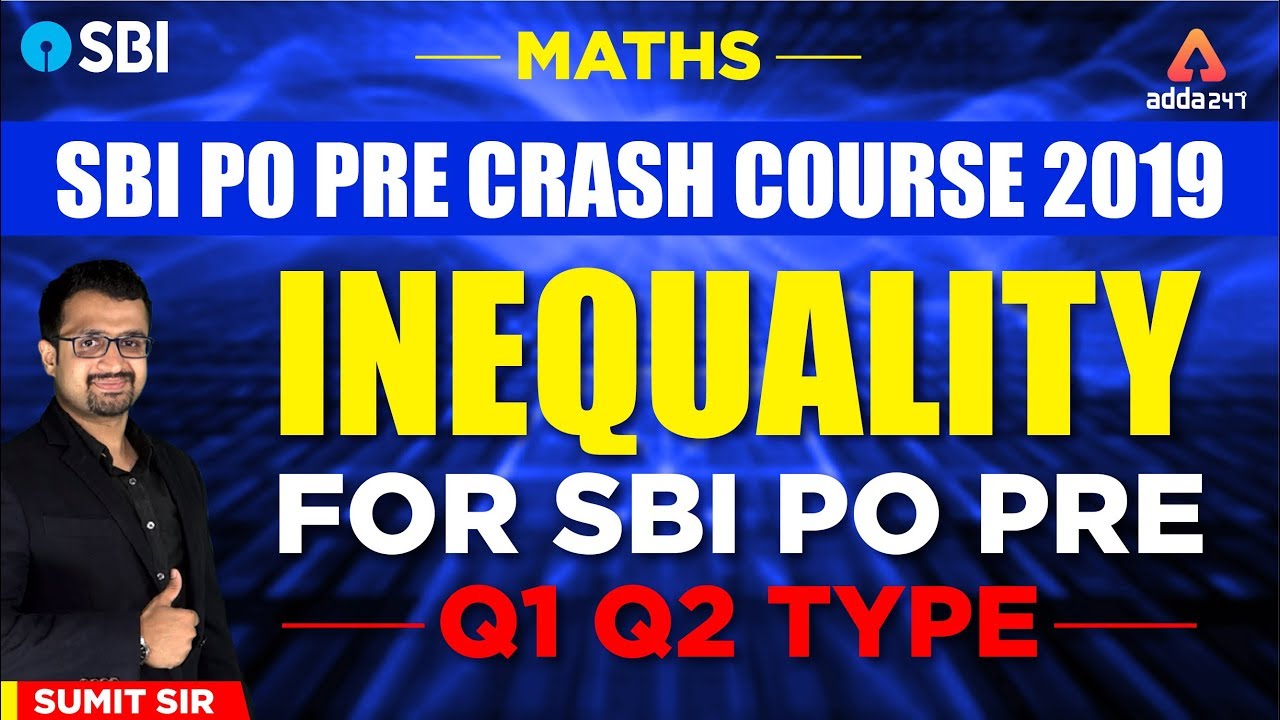 SBI PO PRE Crash Course 2019 | Inequality For SBI PO PRE | Q1 Q2 TYPE | MATHS | SUMIT SIR