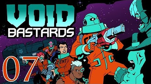 Void Bastards 07 HARD BASTARD DIFFICULTY ~ Millions of juves