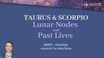 TAURUS SCORPIO Lunar Nodes PAST LIVES (QHHT + Astrology Research)