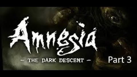 Amnesia: The Dark Descent - Complete Walkthrough Part 3 - Act III