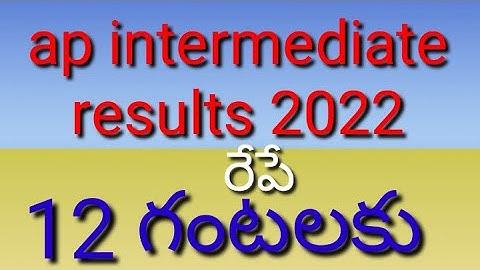 Ap intermediate results 2022/ap inter results Time and date 2022/ap inter results 2022 date/ap inter