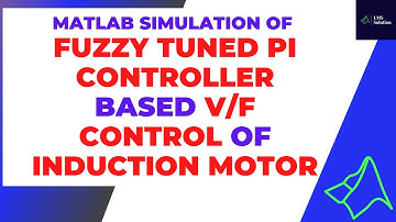 Fuzzy Tuned PI Controller Based V/F Control of Induction Motor