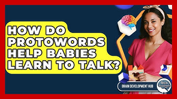 How Do Protowords Help Babies Learn To Talk? - Brain Development Hub