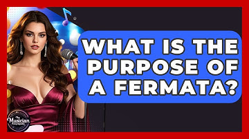 What Is The Purpose Of A Fermata? - The Musician Encyclopedia