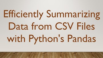 Efficiently Summarizing Data from CSV Files with Python
