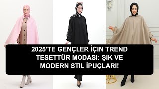 2025Te Gençler İçin Trend Tesettür Modası Şık Ve Modern Stil İpuçları