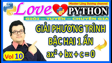 Vol 10 Python | Giải phương trình bậc 2 ax² + bx + c = 0 | HS Giỏi Thành phố–Tin học trẻ–Chuyên Gia
