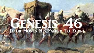 Bible Project: Genesis 46 JACOB MOVES WITH HIS FAMILY TO EGYPT
