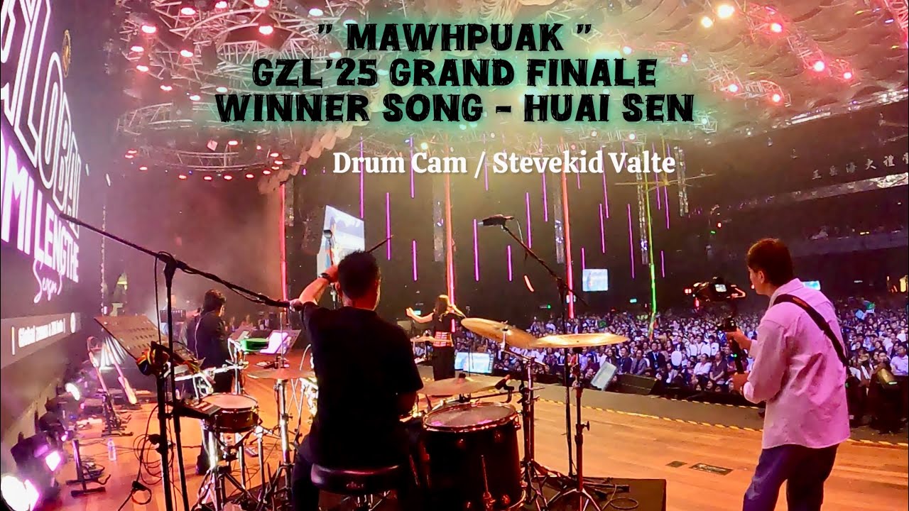 MAWHPUAK - HUAI SEN / GZL'25 Grand Finale Winner Song ( Drum Cam ) Stevekid Valte