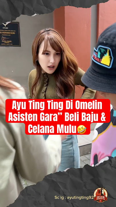 Download lagu Ayu Ting Ting Di Omelin Asisten Gara” Beli Baju & Celana Mulu🤣 #ayutingting #brownistranstv