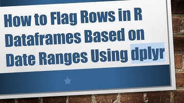 How to Flag Rows in R Dataframes Based on Date Ranges Using dplyr