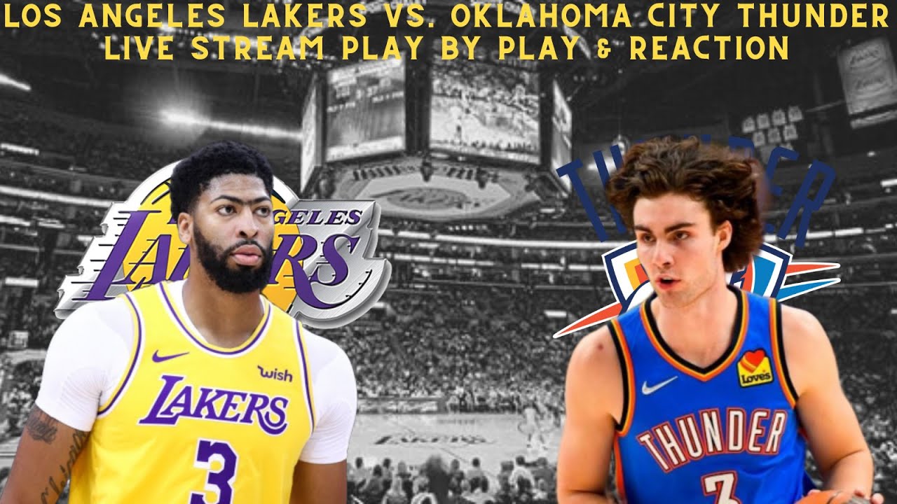 LIVE* Los Angeles Lakers Vs Oklahoma City Thunder Play By Play and Reaction 