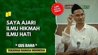 Gus baha : Saya kasih tahu ilmu Hati | Terjemah Bahasa Indonesia