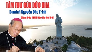 TÂM THƯ CỦA ĐC. ĐAMINH NGUYỄN CHU TRINH I GIÁM ĐỐC TTHH ĐỨC MẸ NÚI CÚI - NGUYÊN GIÁM MỤC GP XUÂN LỘC