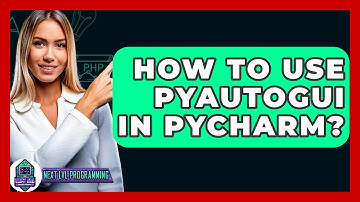 How To Use Pyautogui In Pycharm? - Next LVL Programming