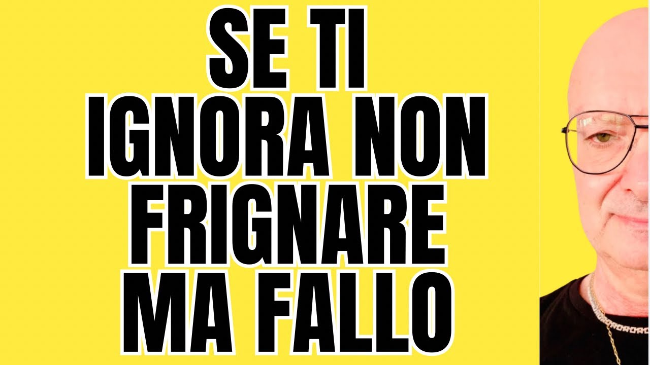 Ti Ignora Ma Non Ti Blocca SE TI IGNORA NON FRIGNARE MA FALLO - YouTube
