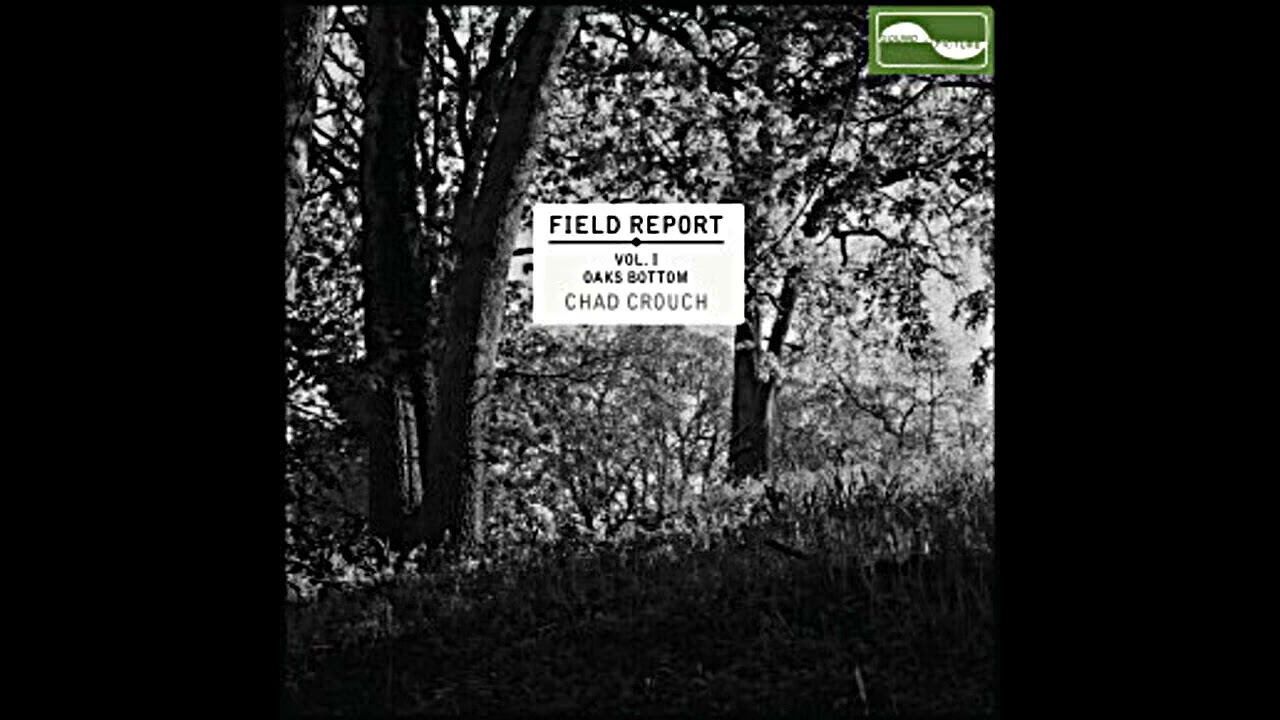 Chad Crouch - Field Report Vol I Oaks Bottom Instrumental - Cove (Instrumental)