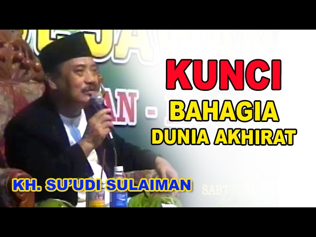 [KH.  SUUDI SULAIMAN SIDOARJO] KUNCI BAHAGIA DUNIA AKHIRAT class=