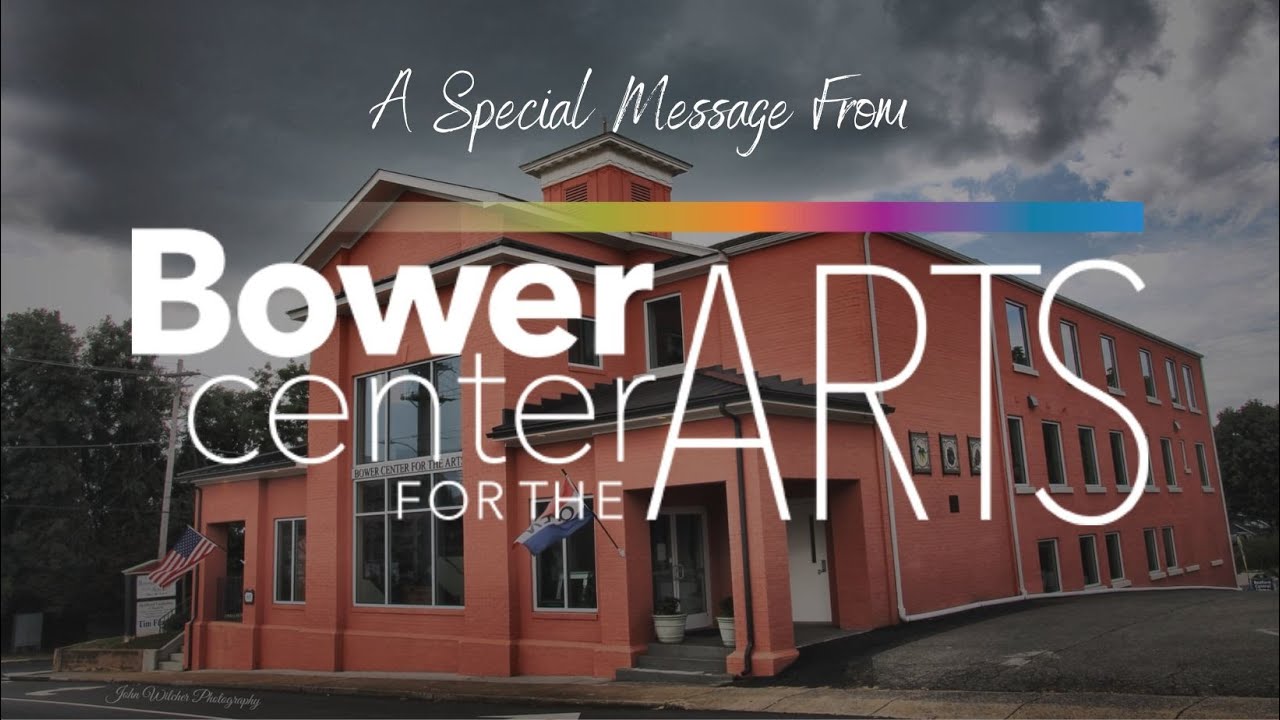 A Special Message from Bower Center for The Arts - YouTube