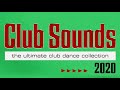 CLUB SOUNDS 2020 I THE ULTIMATIVE CLUB DANCE COLLECTION
