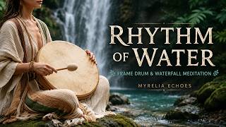 Rhythm of Water | Frame Drum & Waterfall Meditation 🌿💧