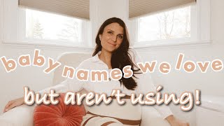 baby names I love but won't be using | unique baby names 2022 ♡