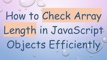 How to Check Array Length in JavaScript Objects Efficiently