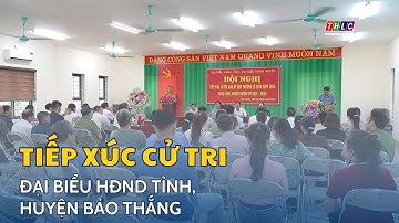 Đại biểu HĐND tỉnh, huyện Bảo Thắng tiếp xúc cử tri sau kì họp giữa năm | THLC