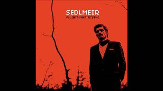 Sedlmeir - Der Mensch