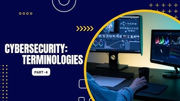 Cybersecurity Fundamentals: Essential Terminology Part:4