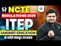 NCET ITEP 2025 | NCET ITEP Sanskrit Se Kaise Teacher Bana? | NCET ITEP Regulations 2025