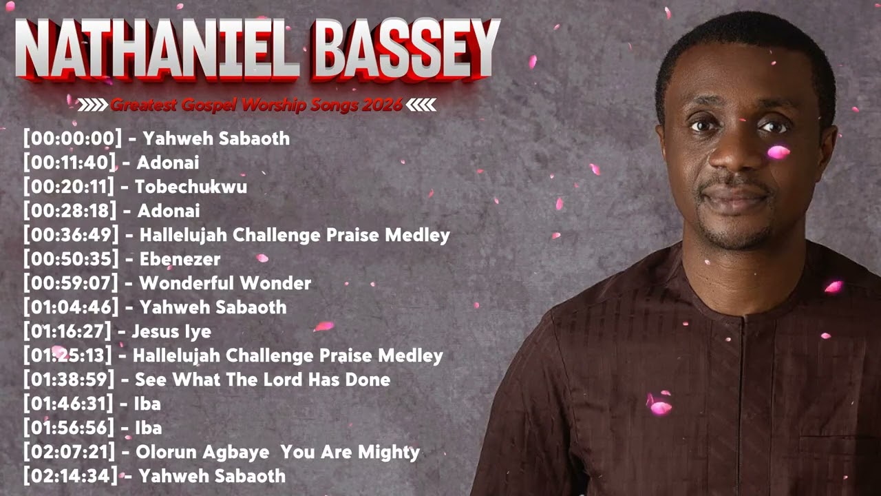 Full Album Nathaniel Bassey Greatest Hits 2026 – Top 20 Nigerian Gospel Worship Songs