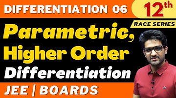 Differentiation 06 | Parametric Differentiation | Higher Order Differentiation | Class 12 | RACE