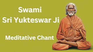 Meditate On Swami Sri Yukteswar Jidivine Chant  paramhansayogananda kriyayoga mahavatarbabaji