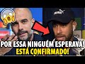 🚨BOMBA! PEP GUARDIOLA CONFIRMOU! NEYMAR ESTÁ CHEGANDO NO CITY!